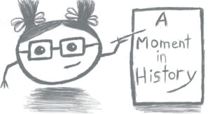 Drawing of brain with pigtails pointing to words written, 'A Moment in History'
