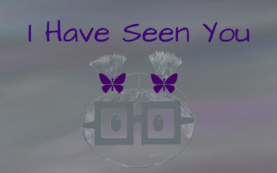 I Have Seen You (a poem)